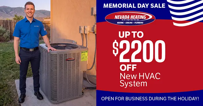 Memorial Day Sale Nevada Heating - Up to $2200 Off New HVAC System - Open for business during the holiday!