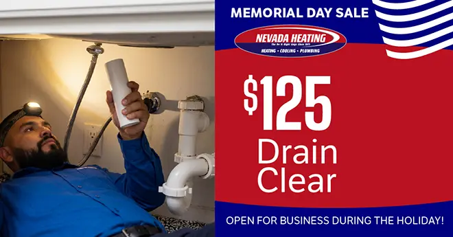 Memorial Day Sale Nevada Heating - $125 Drain Clear - Open for business during the holiday!